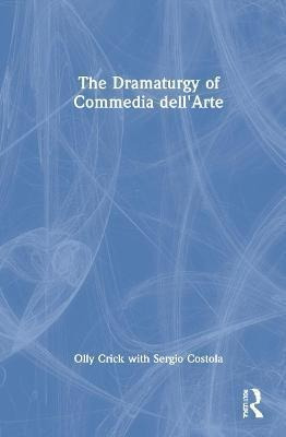 Libro The Dramaturgy Of Commedia Dell'arte - Olly Crick