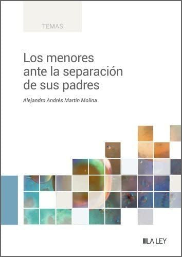 Los menores ante la separación de sus padres, de Alejandro Martin Molina. Editorial La Ley, tapa blanda en español, 2023