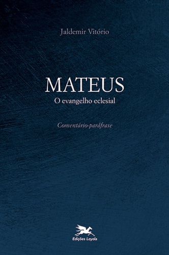 Mateus: O evangelho eclesial - Comentário-paráfrase, de Vitorio, Jaldemir. Série A bíblia passo a passo Editora Associação Nóbrega de Educação e Assistência Social, capa mole em português, 2017