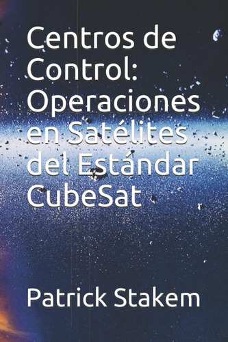 Libro: Centros De Control: Operaciones En Satélites Del Está