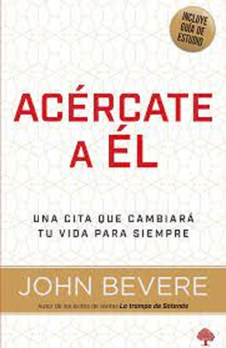 Acércate A Él ( J. Bevere )