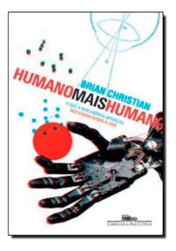 Humano Mais Humano, O: Humano Mais Humano, O, De Brian Christian. Editora Companhia Das Letras, Capa Mole, Edição 1 Em Português