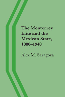 Libro The Monterrey Elite And The Mexican State, 1880-194...