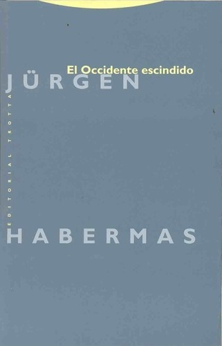 El Occidente Escindido - Habermas, Jurgen, de Habermas, Jürgen. Editorial Trotta en español