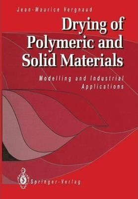 Drying Of Polymeric And Solid Materials - Jean-maurice Ve...