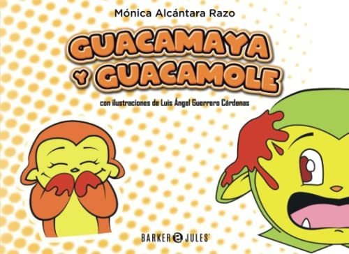 Libro : Guacamaya Y Guacamole - Alcantara Razo, Monica 