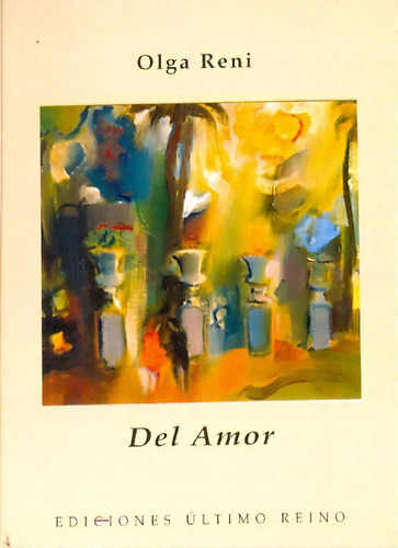 Del Amor, De Reni, Olga. Serie N/a, Vol. Volumen Unico. Editorial Ultimo Reino, Tapa Blanda, Edición 1 En Español, 2010