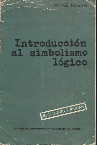 Introducción Al Simbolismo Lógico Por Jorge Bosch.