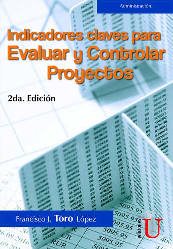 Indicadores Y Claves Para Evaluar Y Controlar Proyectos 2ed, De Francisco J. Toro López. Editorial Ediciones De La U, Tapa Blanda, Edición Ediciones De La U En Español, 2022