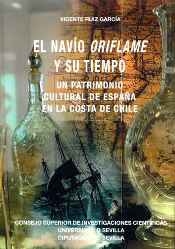 El Navio Oriflame Y Su Tiempo Un Patrimonio Cultural De Esp, De Ruiz Garcia, Vicente. Editorial Diputacion De Sevilla. Servicio De Archivo Y Publi En Español