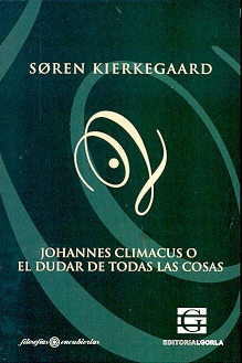 Johannes Climacus O El Dudar De Todas Las Cosas - Kierkegaar