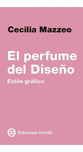 Libro - El Perfume Del Diseño, De Cecilia Mazzeo