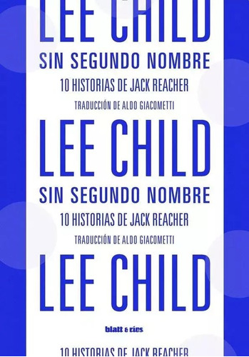 Sin Segundo Nombre - Lee Child - Blatt & Rios - Lu Reads