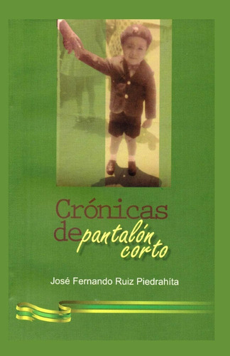 Libro: Crónicas De Pantalón Corto: La Increíble Historia De