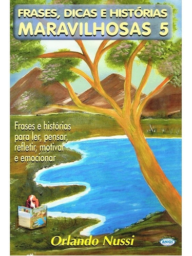 Frases, Dicas e Histórias Maravilhosas 5: Não Aplica, de : Orlando Nussi. Série Não aplica, vol. Não Aplica. Editora ANJOS, capa mole, edição não aplica em português, 2006