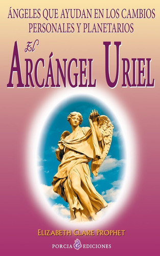 Libro: El Arcangel Uriel: Angeles Que Ayudan En Los Cambios