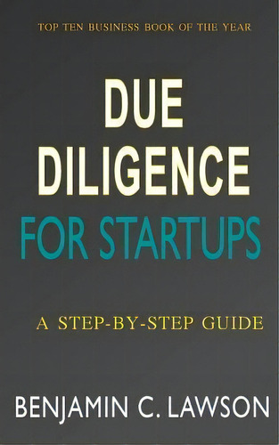 Due Diligence For Startups : A Step-by-step Guide, De Benjamin C Lawson. Editorial Createspace Independent Publishing Platform, Tapa Blanda En Inglés