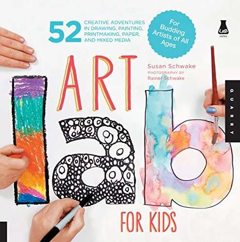 Art Lab For Kids 52 Creative Adventures In Drawing, Painting