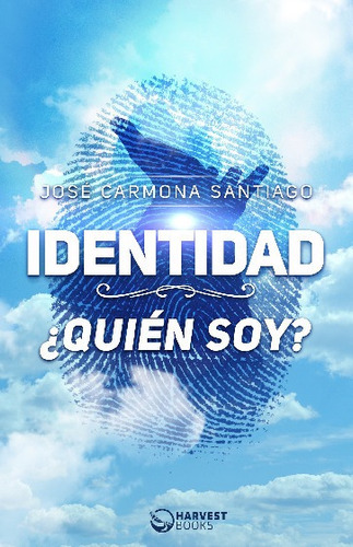 Identidad ¿quien Soy?, De Jose Carmona Santiago., Vol. No Aplica. Editorial Harvest Books, Tapa Blanda En Español, 2023
