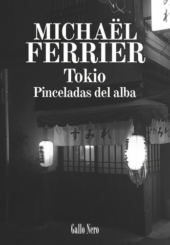 Tokio, De Michaël Ferrier, Mercedes Fernandez Cuesta, Michaël Ferrier, Mercedes Fernandez Cuesta. Editorial Gallo Nero En Español