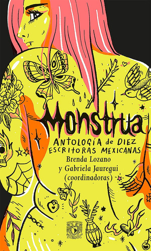 Monstrua. Antología De Diez Escritoras Mexicanas, De Brenda Lozano., Vol. 1. Editorial Unam, Tapa Pasta Blanda, Edición 1 En Español, 2022