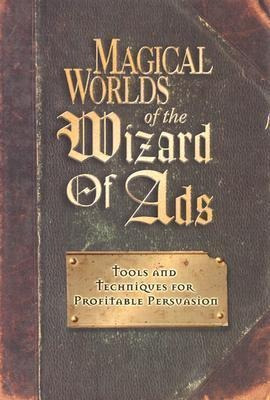 Magical Worlds Of The Wizard Of Ads - Roy H. Williams (ha...