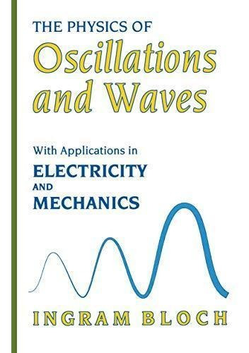 The Physics Of Oscillations And Waves (libro En Inglés)