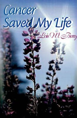 Libro Cancer Saved My Life - Lois W Berry