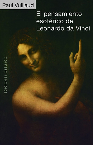 El Pensamiento Esotérico De Leonardo Da Vinci, de Vulliaud, Paul. Editorial Ediciones Obelisco, tapa blanda en español, 2022