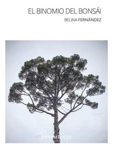 Libro El Binomio Del Bonsai - Fernandez, Belina