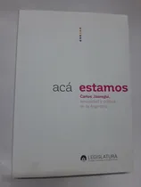 Comprar Acá Estamos Carlos Jáuregui Sexualidad Y Política Argentina