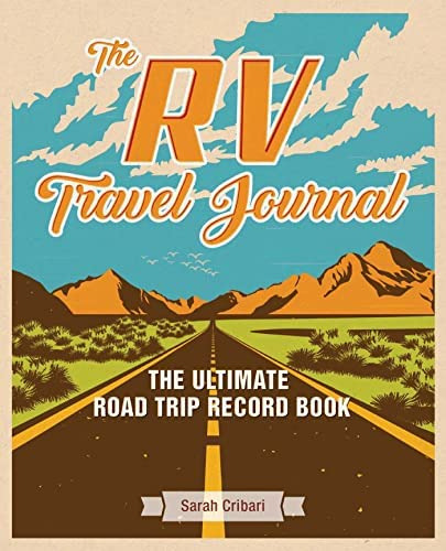 The Rv Travel Journal: The Ultimate Road Trip Record Book, De Cribari, Sarah. Editorial Ulysses Press, Tapa Blanda En Inglés