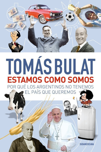 Estamos Como Somos - Tomas Bulat  - Libro Sudamericana