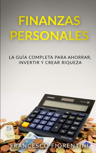 Libro: Finanzas Personales: La Guía Completa Para Ahorrar, Y