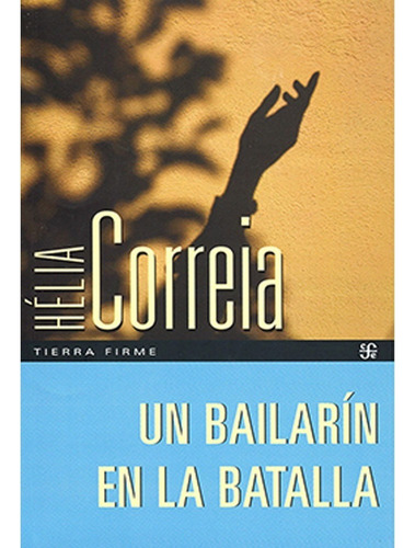 Libro Fisico Un Bailarin En La Batalla.  Helia Correia