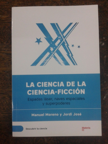 La Ciencia De La Ciencia Ficcion * Manuel Moreno Jordi Jose