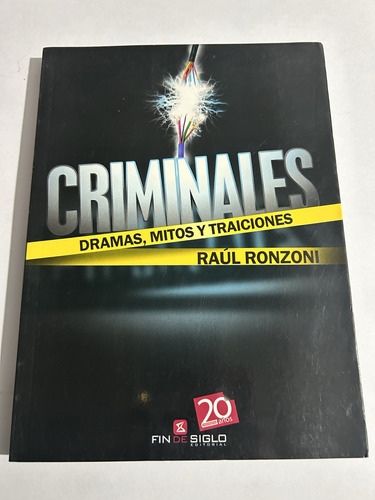 Libro Criminales - Dramas, Mitos Y Traiciones - Raúl Ronzoni