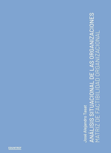 José A Tasat / Análisis Situacional De Las Organizaciones