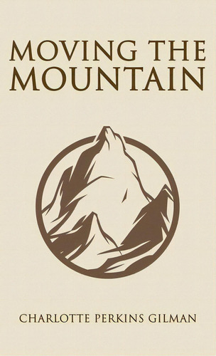 Moving The Mountain, De Gilman, Charlotte Perkins. Editorial Suzeteo Enterprises, Tapa Dura En Inglés