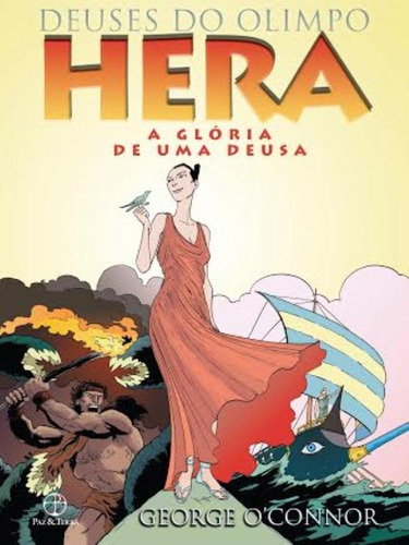 Hera: A Glória De Uma Deusa: A Gloria De Uma Deusa, De O'connor, George. Editora Paz E Terra, Capa Mole Em Português