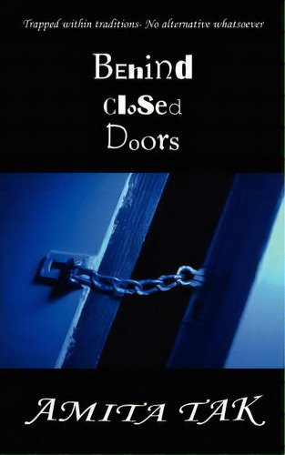 Behind Closed Doors, De Amita Tak. Editorial Authorhouse, Tapa Blanda En Inglés