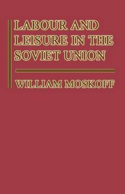 Libro Labour And Leisure In The Soviet Union - William Mo...