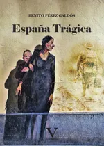 Comprar España Trágica, De Pérez Galdós Pérez Galdós