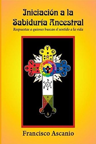 Libro: Iniciación A La Sabiduría Ancestral: Respuestas A Qui