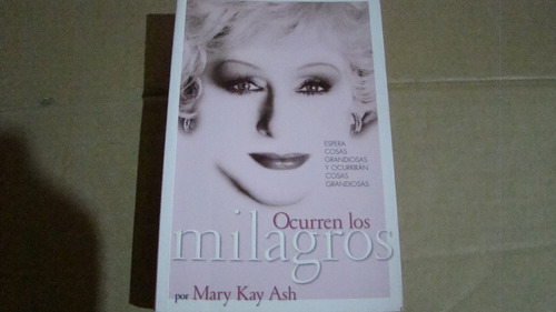 Ocurren Los Milagros , Mary Kay Ash , Año 2005 , 190 Paginas