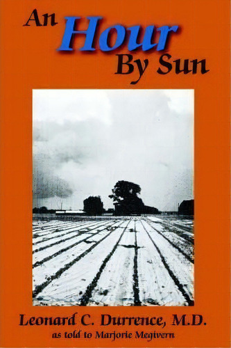 An Hour By Sun, De M.d. Leonard C. Durrence. Editorial Authorhouse, Tapa Dura En Inglés