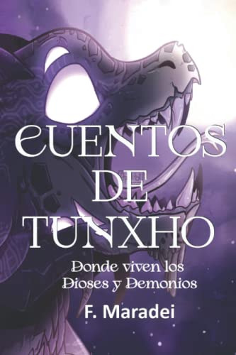 Cuentos De Tunxho: Donde Viven Los Dioses Y Demonios (spanis