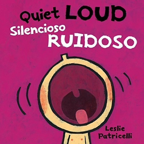 Quiet Loud / Silencioso Ruidoso Leslie Patricelli.., De Patricelli, Les. Editorial Candlewick En Inglés