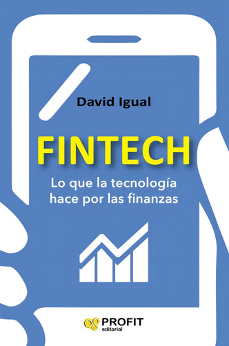 Fintech - Lo Que La Tecnología Hace Por Las Finanzas