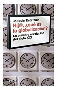 Hij@, ¿que Es La Globalizacion? - Joaquin  Estefania